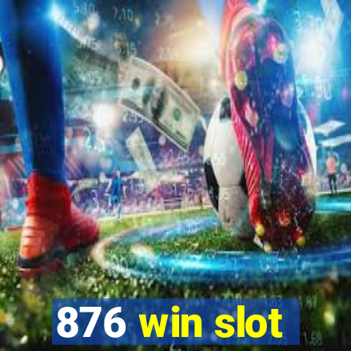 876 win slot